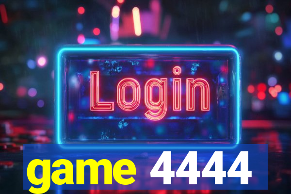 game 4444